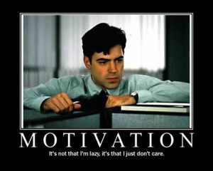 Work motivation, Office Space-style.